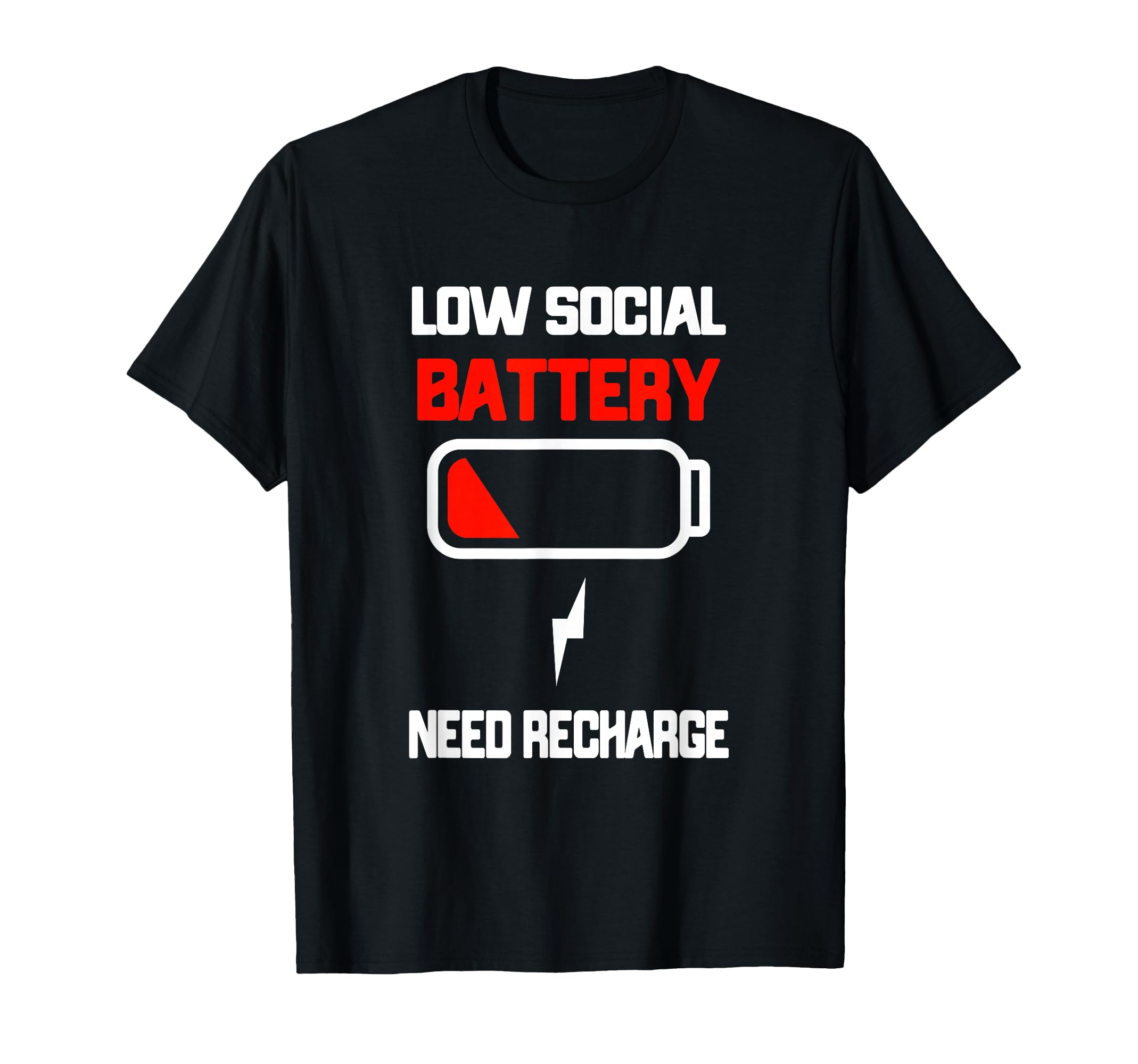 Low Social Battery Need Recharge T-Shirt - Casual Everyday Wear Men Women - T-Shirt, Sweatshirt, Hoodie