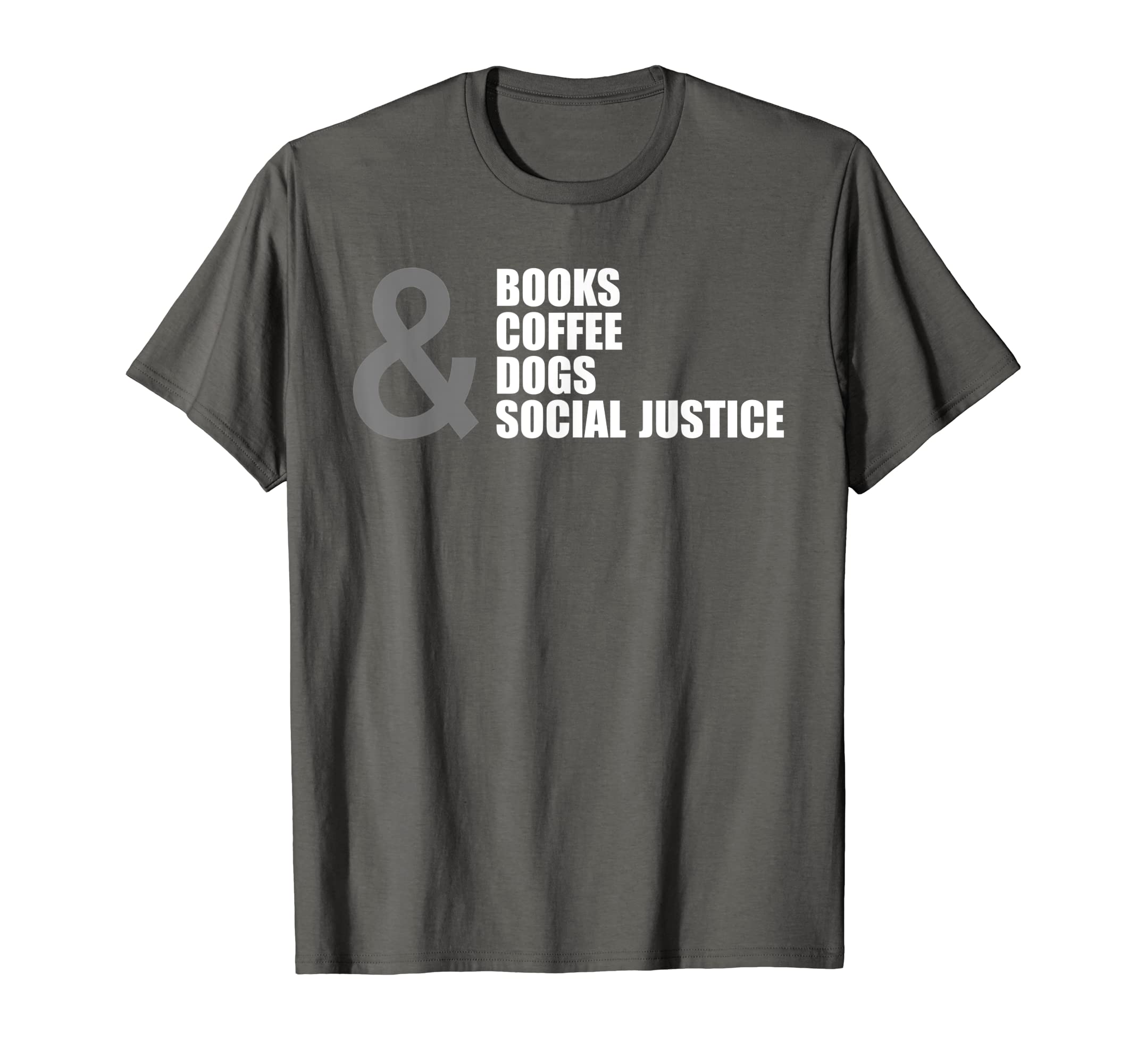 Books Coffee Dogs Social Justice T-Shirt - Novelty Apparel for Adults - T-Shirt, Sweatshirt, Hoodie