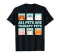 All Pets Are Therapy Pets Animal T-Shirt - Casual Everyday Wear Men Women - T-Shirt, Sweatshirt, Hoodie