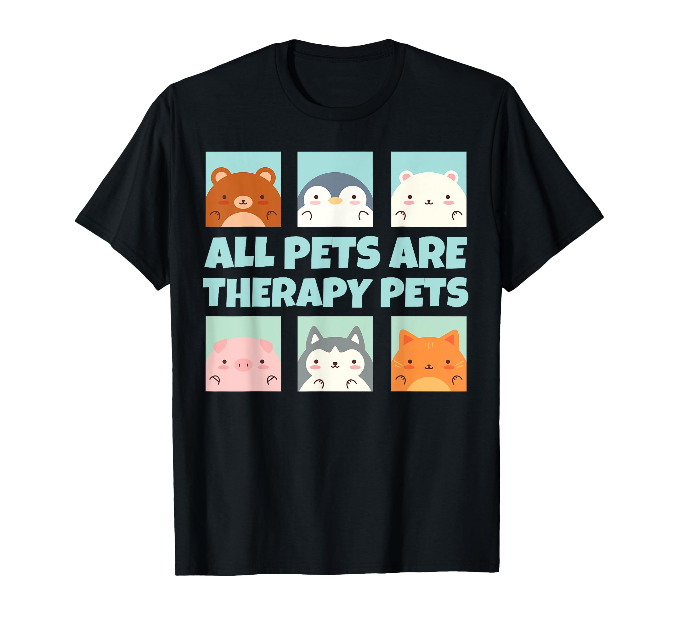 All Pets Are Therapy Pets Animal T-Shirt - Casual Everyday Wear Men Women - T-Shirt, Sweatshirt, Hoodie