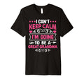 I Cant Keep Calm Im Going To Be Great T-Shirt - Streetwear Style Men Women - T-Shirt, Sweatshirt, Hoodie