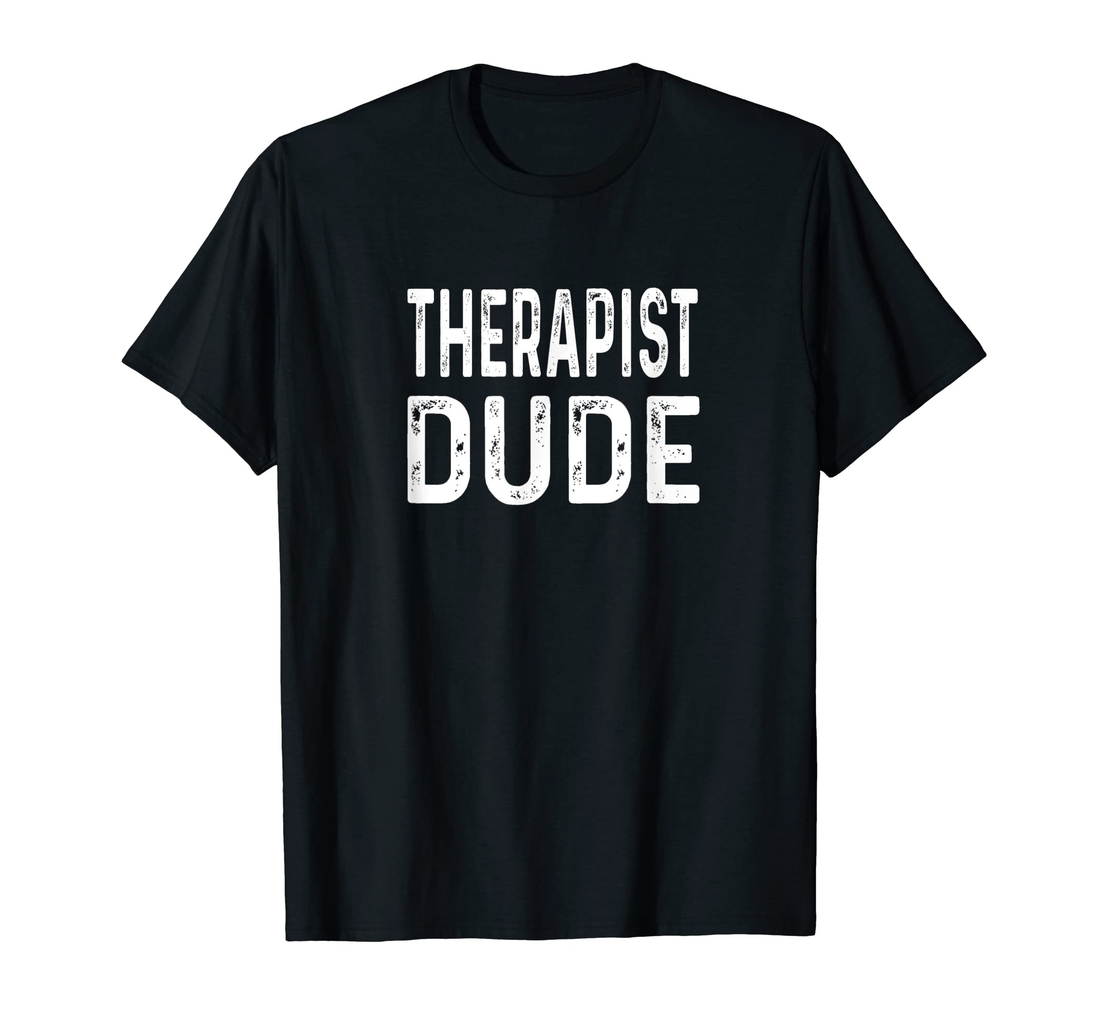 Therapist Dude Distressed Family Marriage T-Shirt - Novelty Apparel Unisex - T-Shirt, Sweatshirt, Hoodie