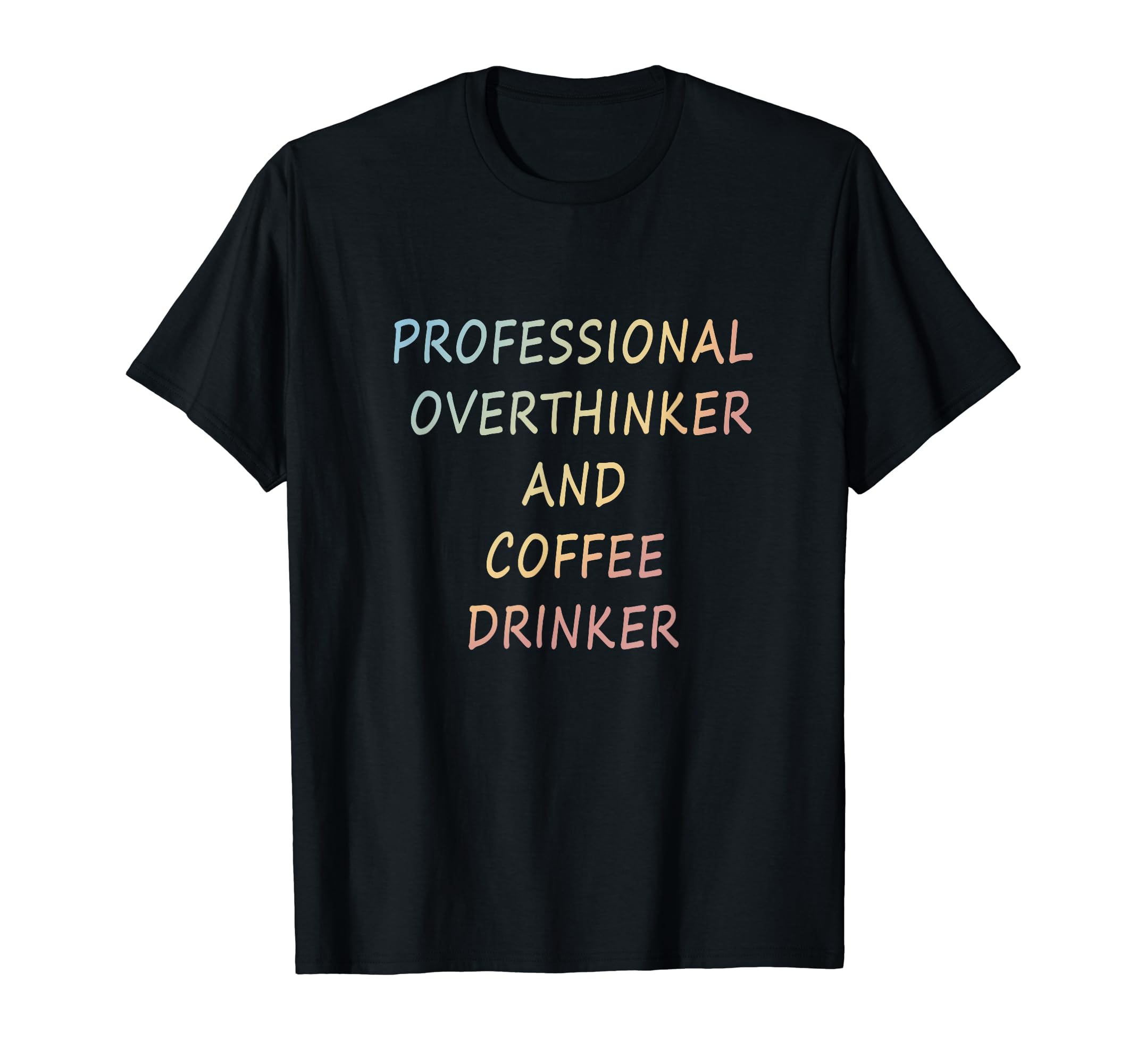 Professional Overthinker And Coffee T-Shirt - Custom Art Print Unisex - T-Shirt, Sweatshirt, Hoodie
