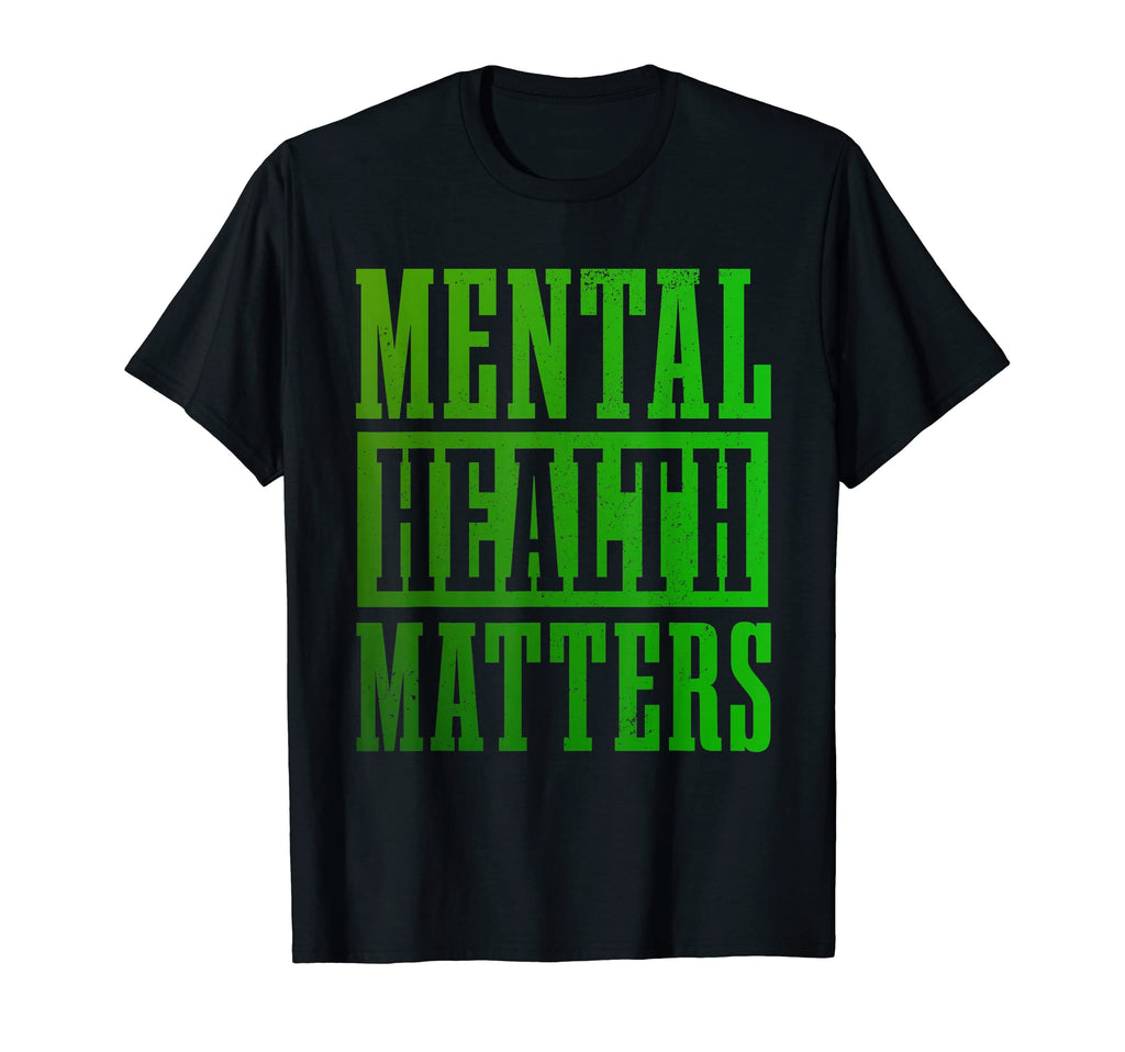 Mental Health Matters Awareness T-Shirt - Fun Novelty Design Men Women - T-Shirt, Sweatshirt, Hoodie