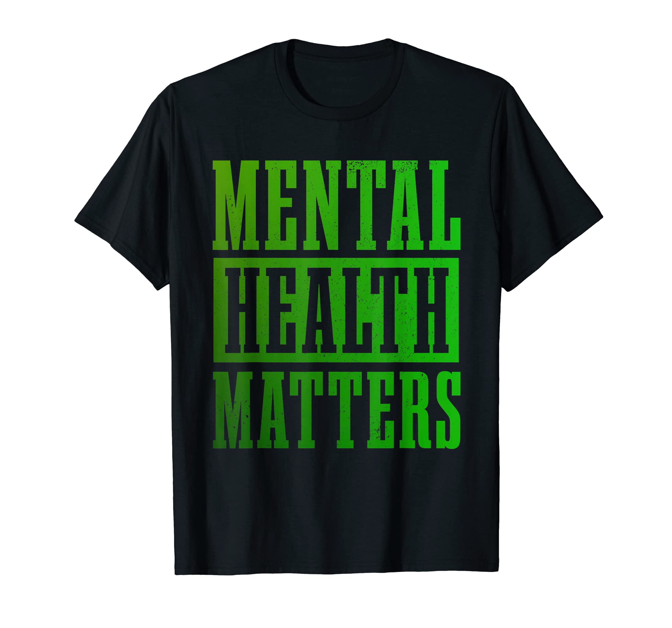 Mental Health Matters Awareness T-Shirt - Fun Novelty Design Men Women - T-Shirt, Sweatshirt, Hoodie