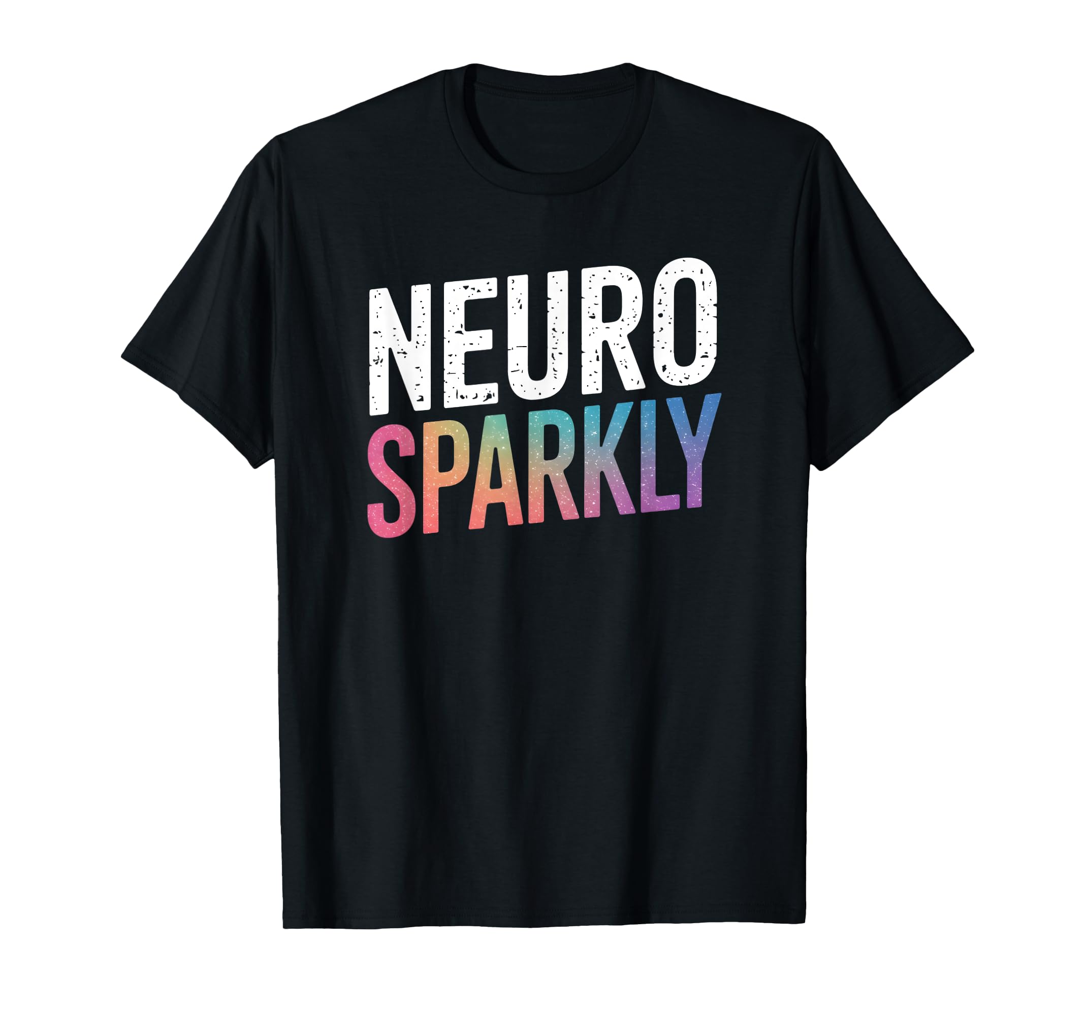 Neurodivergent Neuro Sparkly Autism T-Shirt - Aesthetic Graphic Unisex - T-Shirt, Sweatshirt, Hoodie