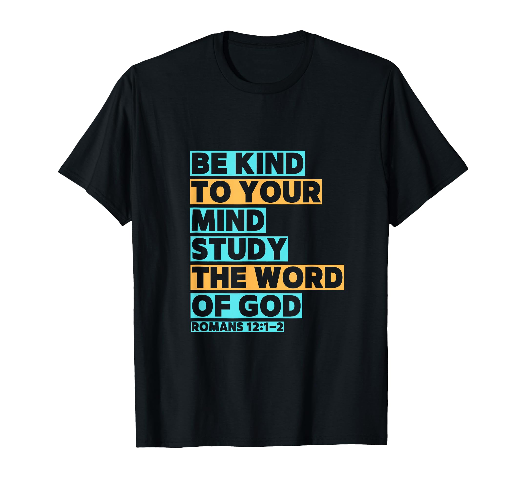 Be Kind To Your Mind Study Word God T-Shirt - Streetwear Style Men Women - T-Shirt, Sweatshirt, Hoodie