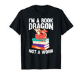 Im Book Dragon Not Worm Book Lover T-Shirt - Casual Everyday Wear Unisex - T-Shirt, Sweatshirt, Hoodie
