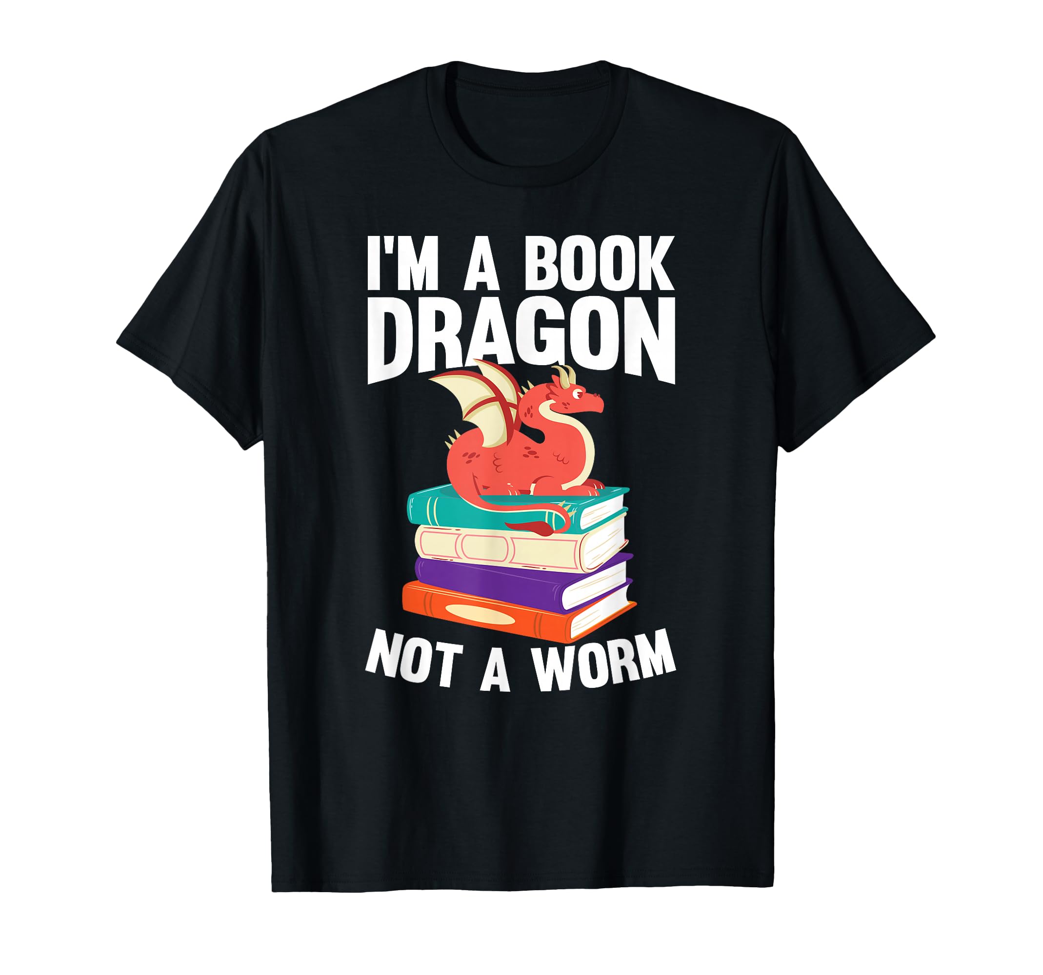 Im Book Dragon Not Worm Book Lover T-Shirt - Casual Everyday Wear Unisex - T-Shirt, Sweatshirt, Hoodie
