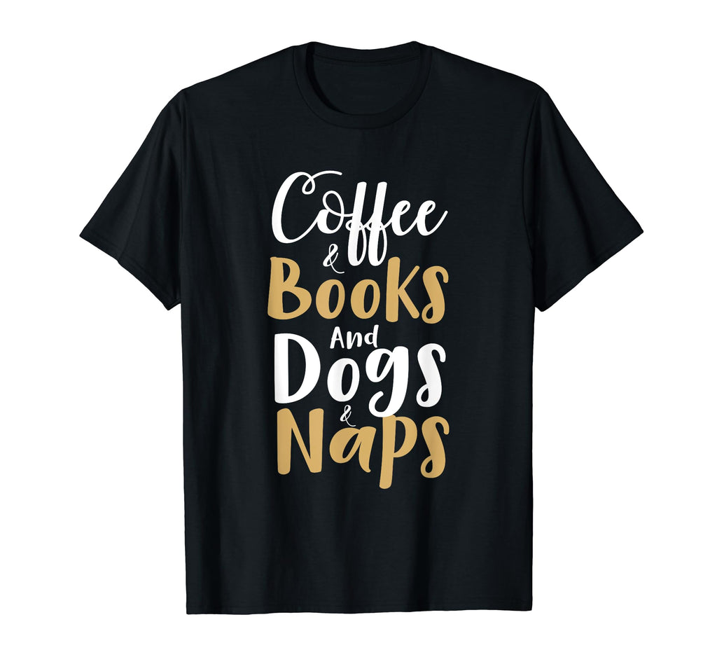 Coffee Books Dogs Naps T-Shirt - Aesthetic Graphic Unisex - T-Shirt, Sweatshirt, Hoodie