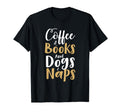 Coffee Books Dogs Naps T-Shirt - Aesthetic Graphic Unisex - T-Shirt, Sweatshirt, Hoodie