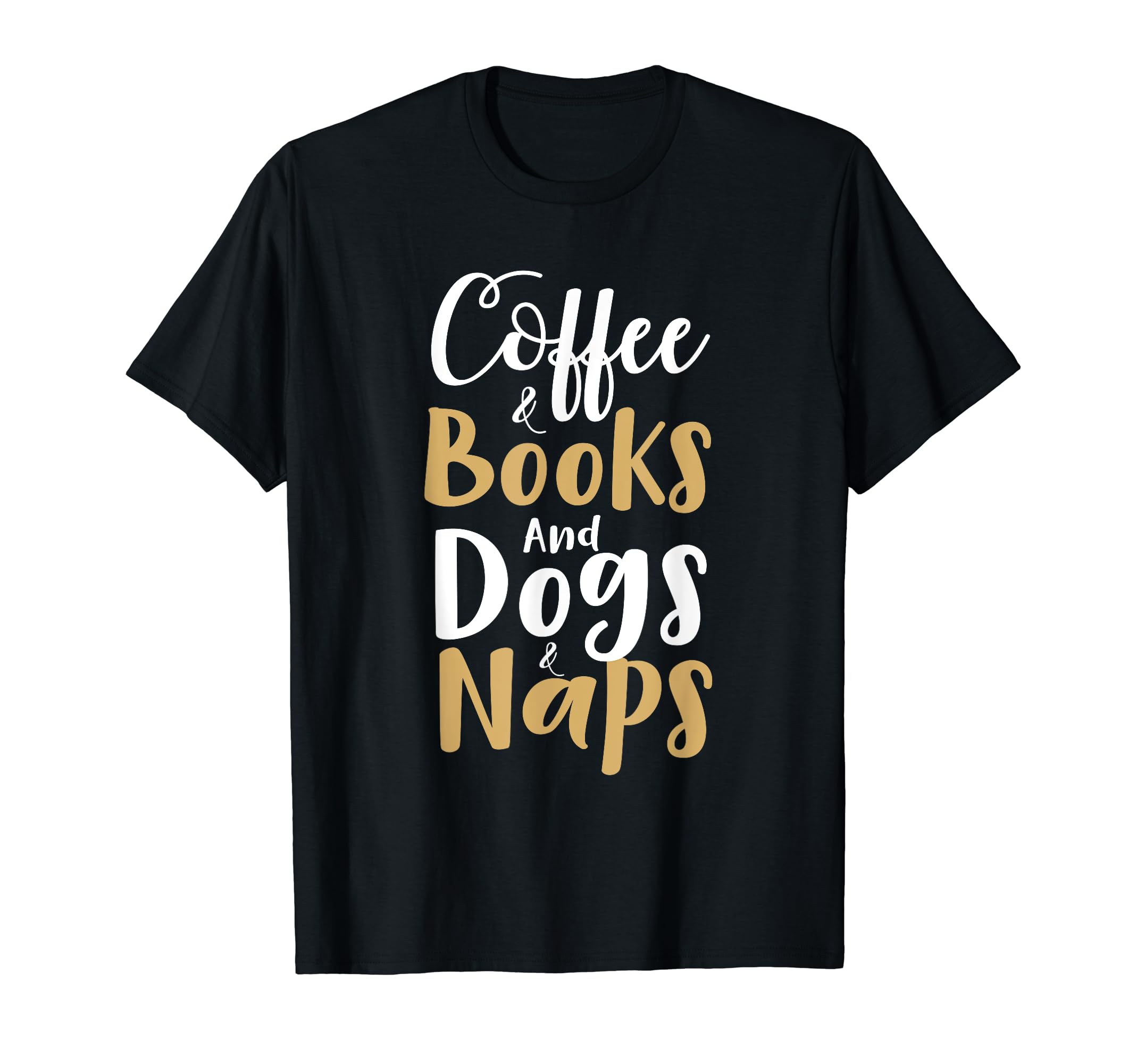 Coffee Books Dogs Naps T-Shirt - Aesthetic Graphic Unisex - T-Shirt, Sweatshirt, Hoodie