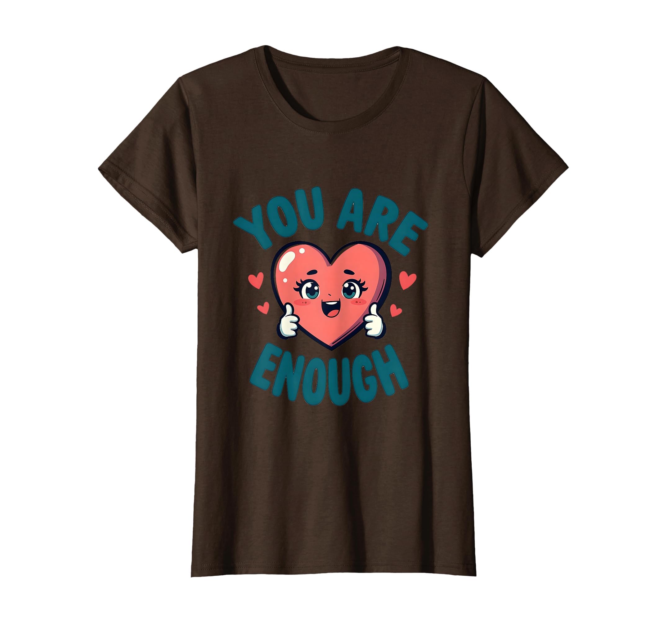 You Are Enough Inspirational T-Shirt - Aesthetic Graphic Men Women - T-Shirt, Sweatshirt, Hoodie