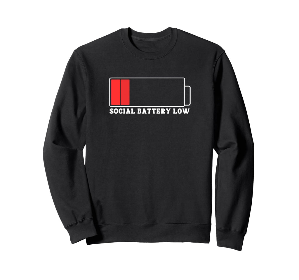 Social Battery Low Funny Anti Sweatshirt - Unique Graphic for Adults - T-Shirt, Sweatshirt, Hoodie