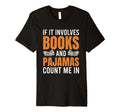 If It Involves Books And Pajamas T-Shirt - Minimalist Print for Adults - T-Shirt, Sweatshirt, Hoodie