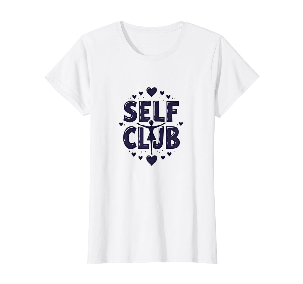 Self Club Inspire Empowering Self Love T-Shirt - Unique Graphic Men Women - T-Shirt, Sweatshirt, Hoodie