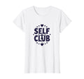 Self Club Inspire Empowering Self Love T-Shirt - Unique Graphic Men Women - T-Shirt, Sweatshirt, Hoodie