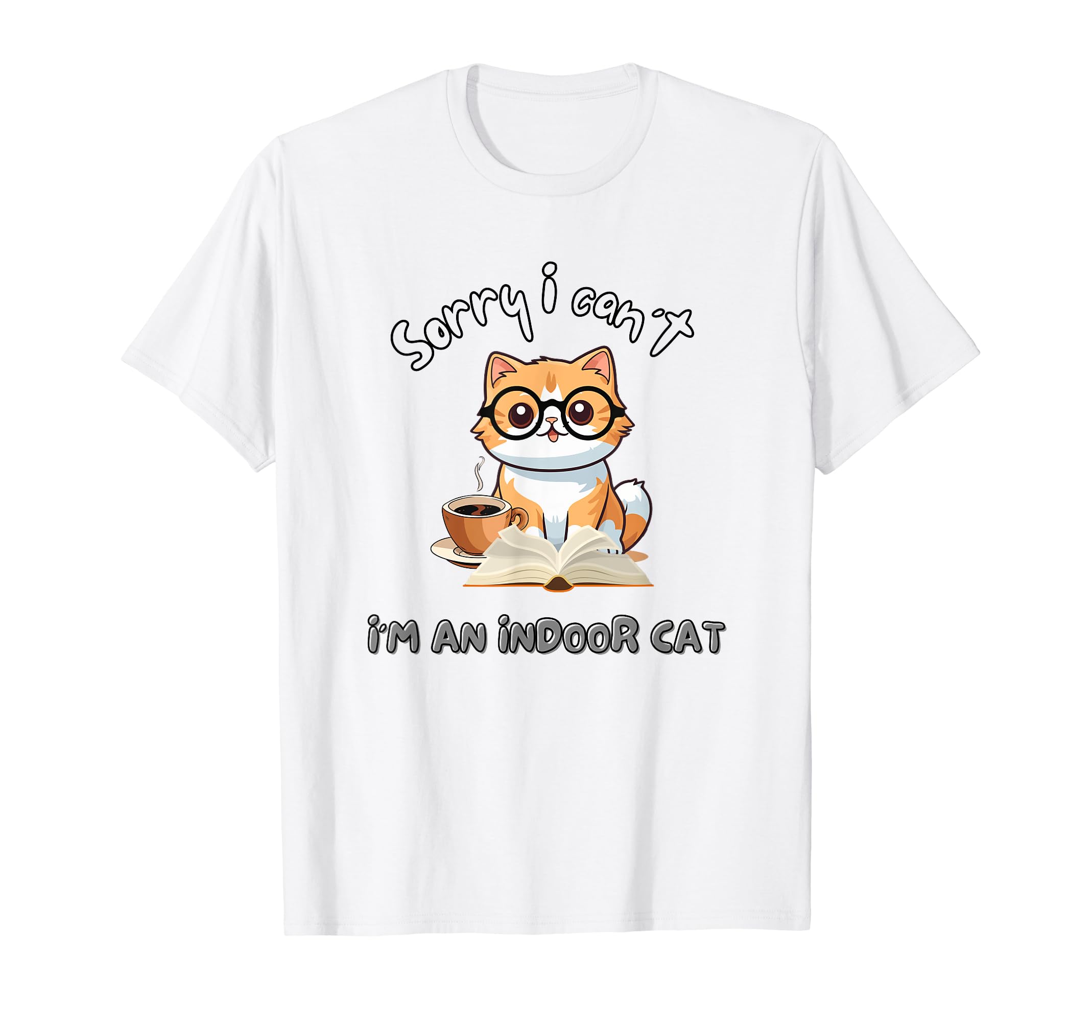 Sorry I Cant Indoor Cat Introvert T-Shirt - Aesthetic Graphic for Adults - T-Shirt, Sweatshirt, Hoodie