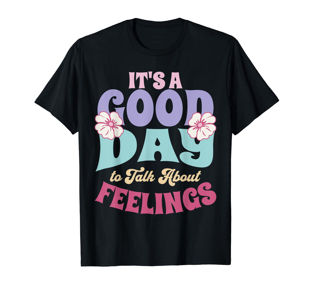 Its Good Day To Talk About Feelings T-Shirt - Custom Art Print Men Women - T-Shirt, Sweatshirt, Hoodie