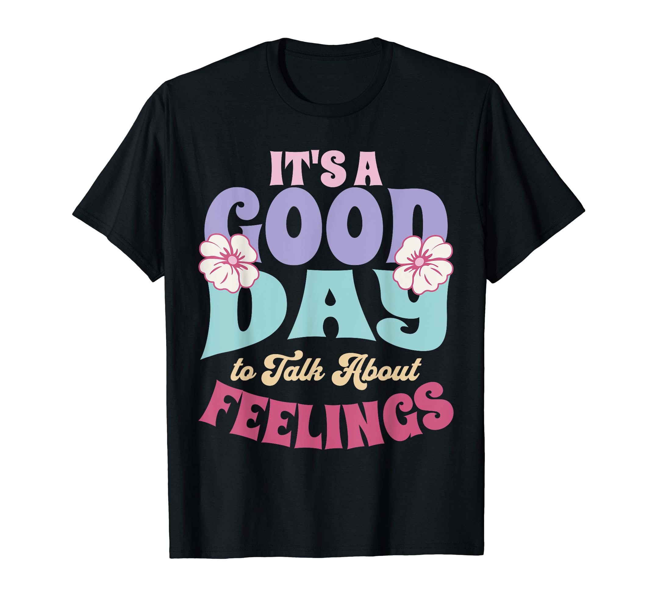 Its Good Day To Talk About Feelings T-Shirt - Custom Art Print Men Women - T-Shirt, Sweatshirt, Hoodie
