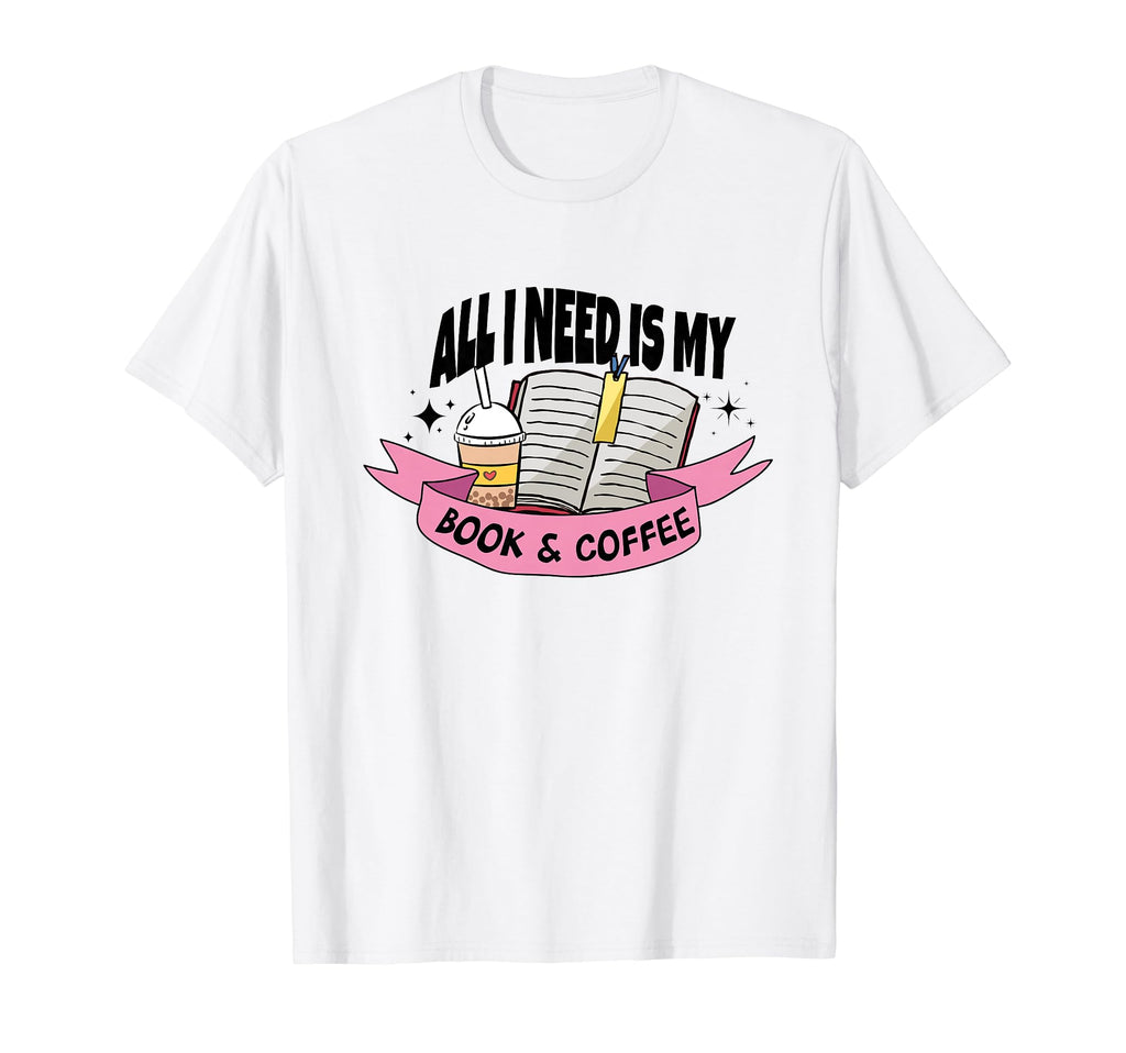 All I Need Is My Book Coffee Book T-Shirt - Trendy Graphic for Adults - T-Shirt, Sweatshirt, Hoodie