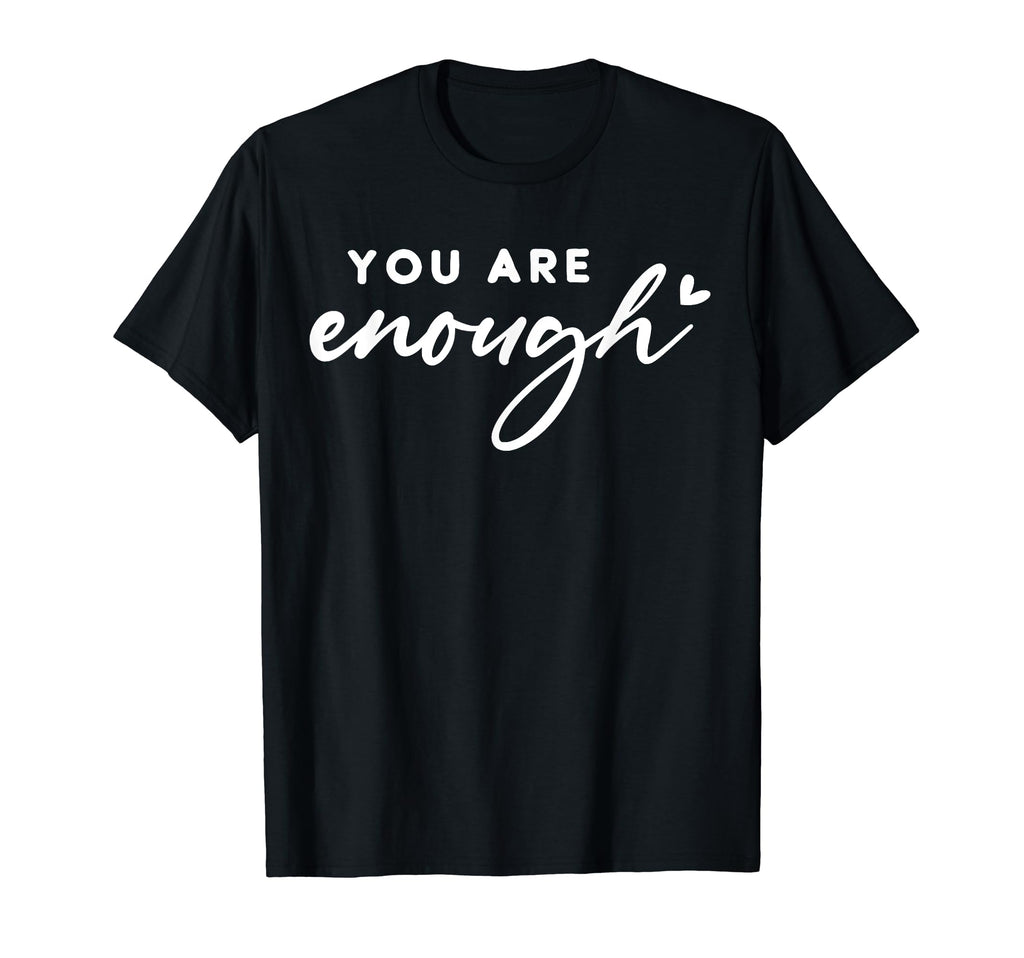 Dear Person Behind Me You Are Enough T-Shirt - Graphic Print Men Women - T-Shirt, Sweatshirt, Hoodie
