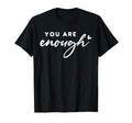 Dear Person Behind Me You Are Enough T-Shirt - Graphic Print Men Women - T-Shirt, Sweatshirt, Hoodie