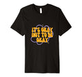 Its Okay Not To Be Okay T-Shirt - Casual Everyday Wear Unisex - T-Shirt, Sweatshirt, Hoodie
