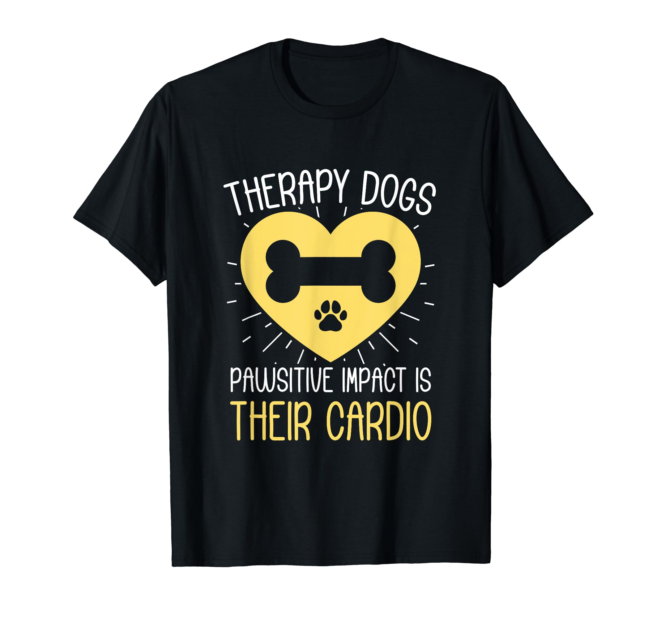 Therapy Dogs Pawsitive Impact Is T-Shirt - Custom Art Print Men Women - T-Shirt, Sweatshirt, Hoodie