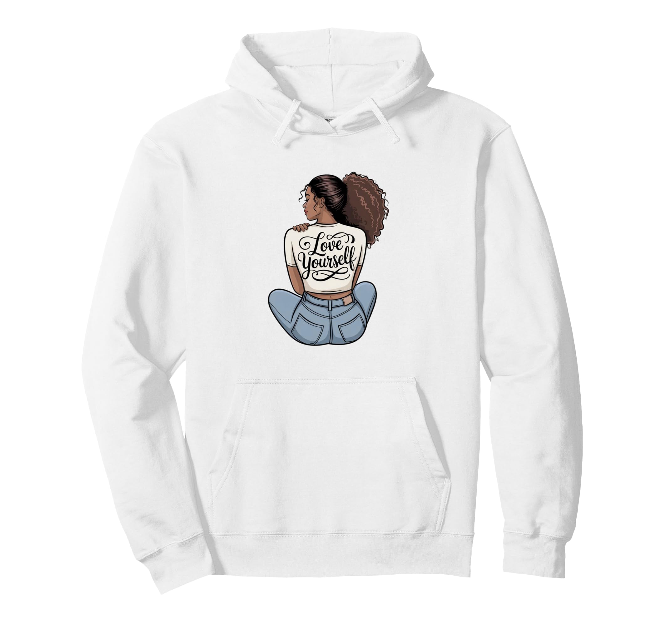 Love Yourself Self Care Empowerment Hoodie - Streetwear Style Men Women - T-Shirt, Sweatshirt, Hoodie