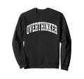 Overthinker Mental Health Sweatshirt - Streetwear Style Unisex - T-Shirt, Sweatshirt, Hoodie