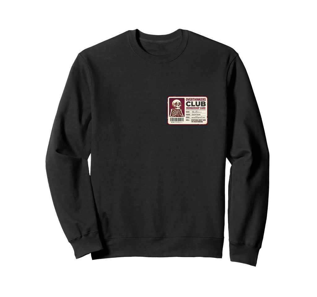 Overthinkers Club Membership Card Sweatshirt - Novelty Apparel for Adults - T-Shirt, Sweatshirt, Hoodie