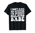 Funny I Dont Have Attitude Im T-Shirt - Aesthetic Graphic Men Women - T-Shirt, Sweatshirt, Hoodie