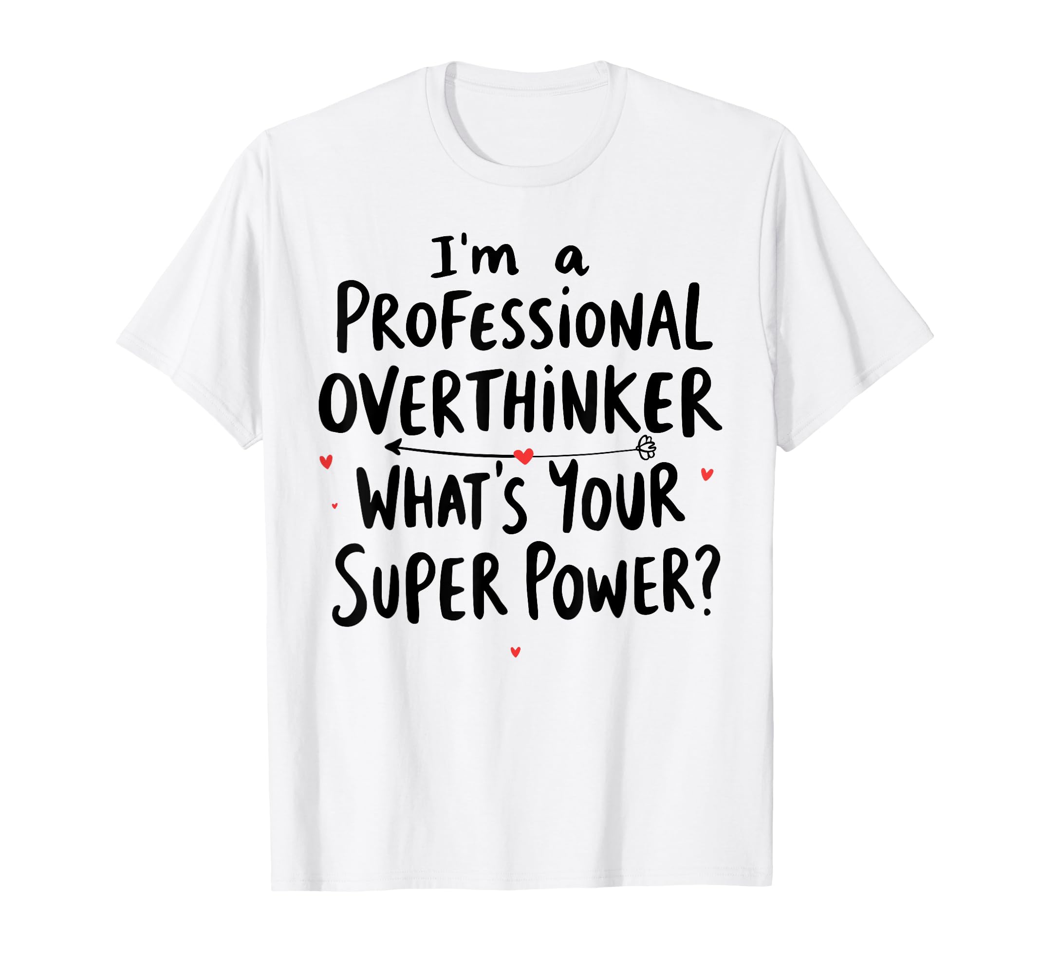 Im Professional Overthinker Whats T-Shirt - Novelty Apparel for Adults - T-Shirt, Sweatshirt, Hoodie