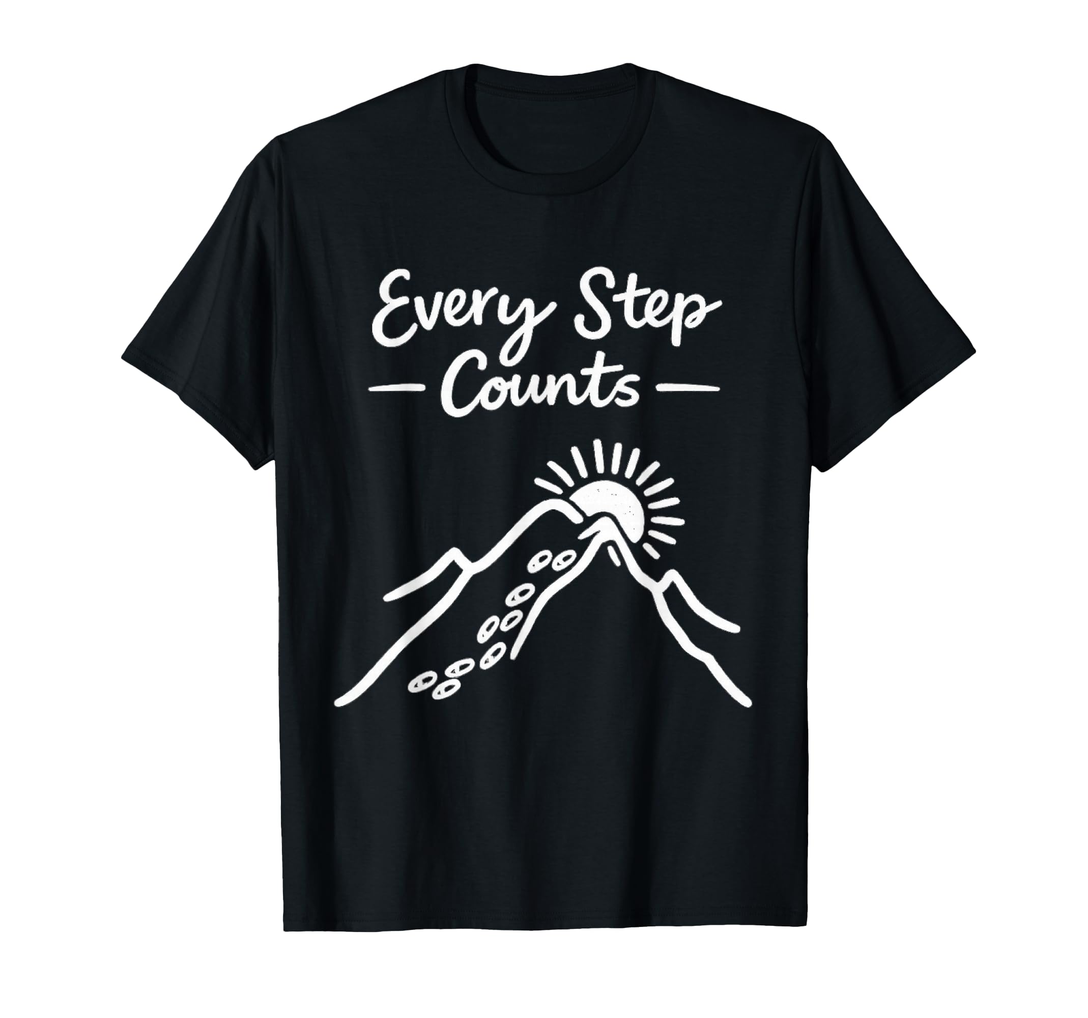 Every Step Counts Motivational Hiking T-Shirt - Fun Novelty Design Unisex - T-Shirt, Sweatshirt, Hoodie