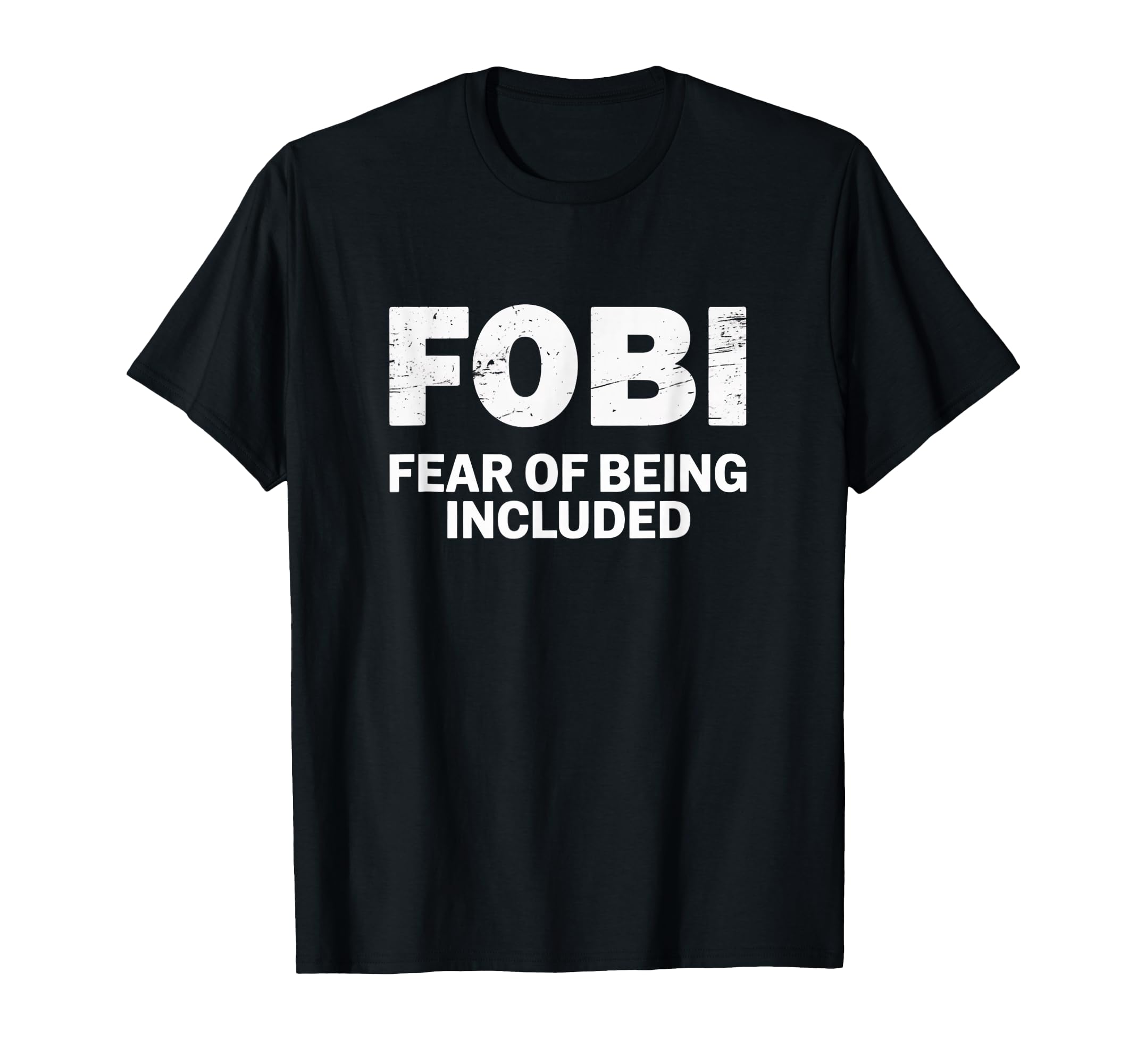 Fobi Fear Being Included Funny T-Shirt - Trendy Graphic for Adults - T-Shirt, Sweatshirt, Hoodie