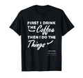 Gilmore First I Drink Coffee Text Tv T-Shirt - Casual Everyday Wear Unisex - T-Shirt, Sweatshirt, Hoodie