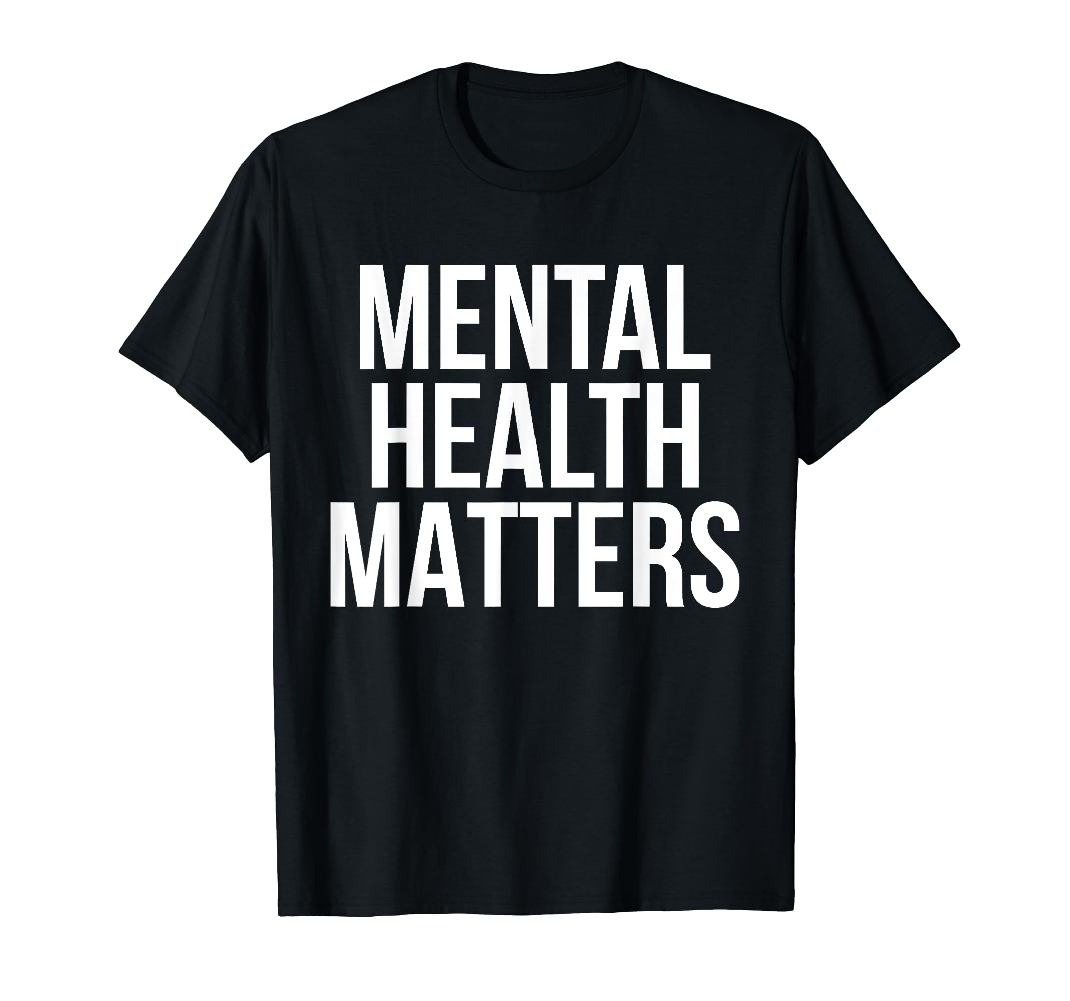 Mental Health Matters Awareness Funny T-Shirt - Streetwear Style Men Women - T-Shirt, Sweatshirt, Hoodie