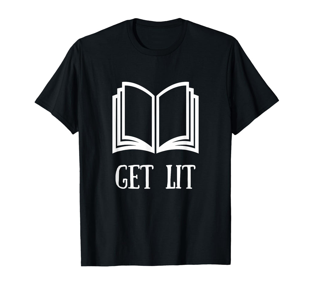 Reading Get Lit Literature Books T-Shirt - Casual Everyday Wear Men Women - T-Shirt, Sweatshirt, Hoodie