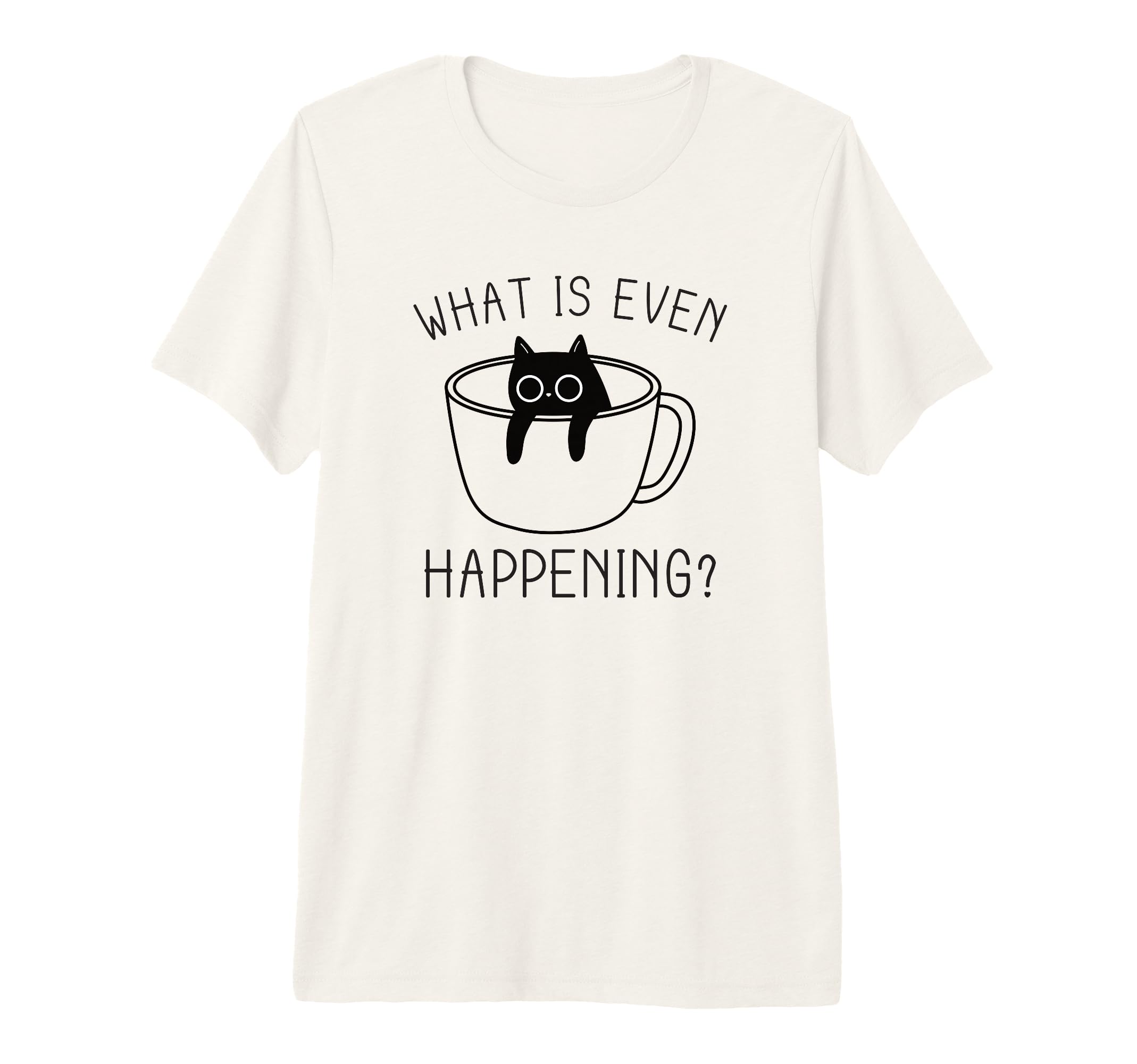 What Is Even Happening Anxiety Cat Tri T-Shirt - Unique Graphic for Adults - T-Shirt, Sweatshirt, Hoodie