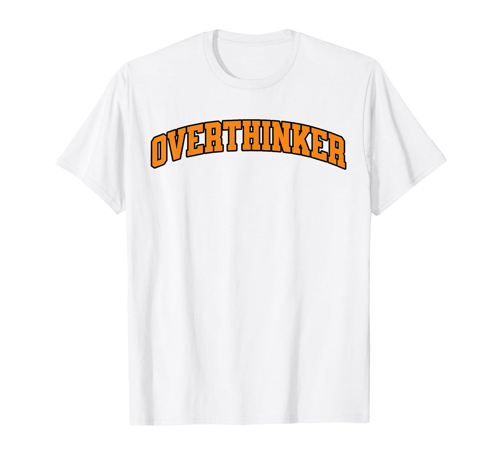 Overthinker Embrace Thoughtful Mindset T-Shirt - Graphic Print Men Women - T-Shirt, Sweatshirt, Hoodie