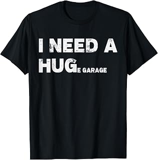I Need A Huge Garage Guy Mechanics Auto Engine Automotive T-Shirt Unisex T-shirt, Sweatshirt, Hoodie, Long Sleeve Tee - T-Shirt, Sweatshirt, Hoodie