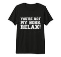 Youre Not My Boss Calm Confidence T-Shirt - Streetwear Style for Adults - T-Shirt, Sweatshirt, Hoodie