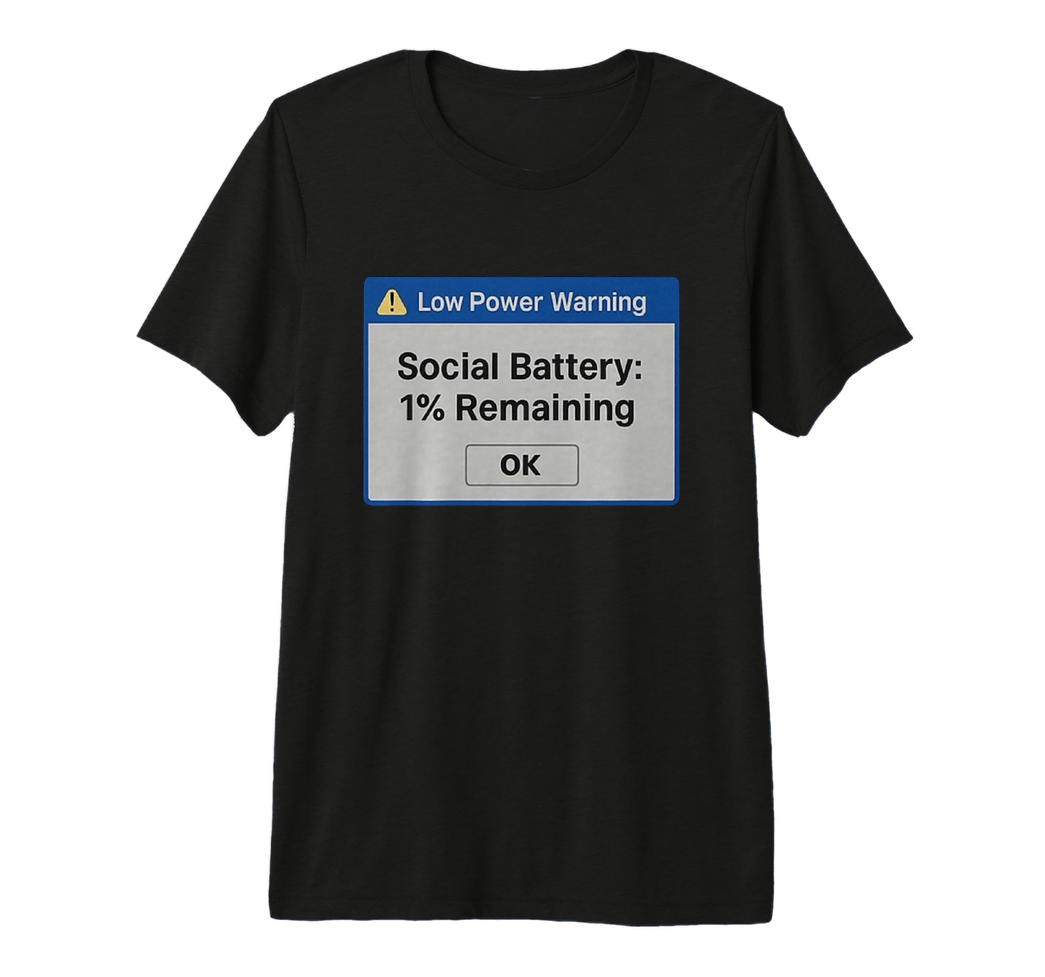 Social Battery 1 Remaining Funny T-Shirt - Casual Everyday Wear Unisex - T-Shirt, Sweatshirt, Hoodie