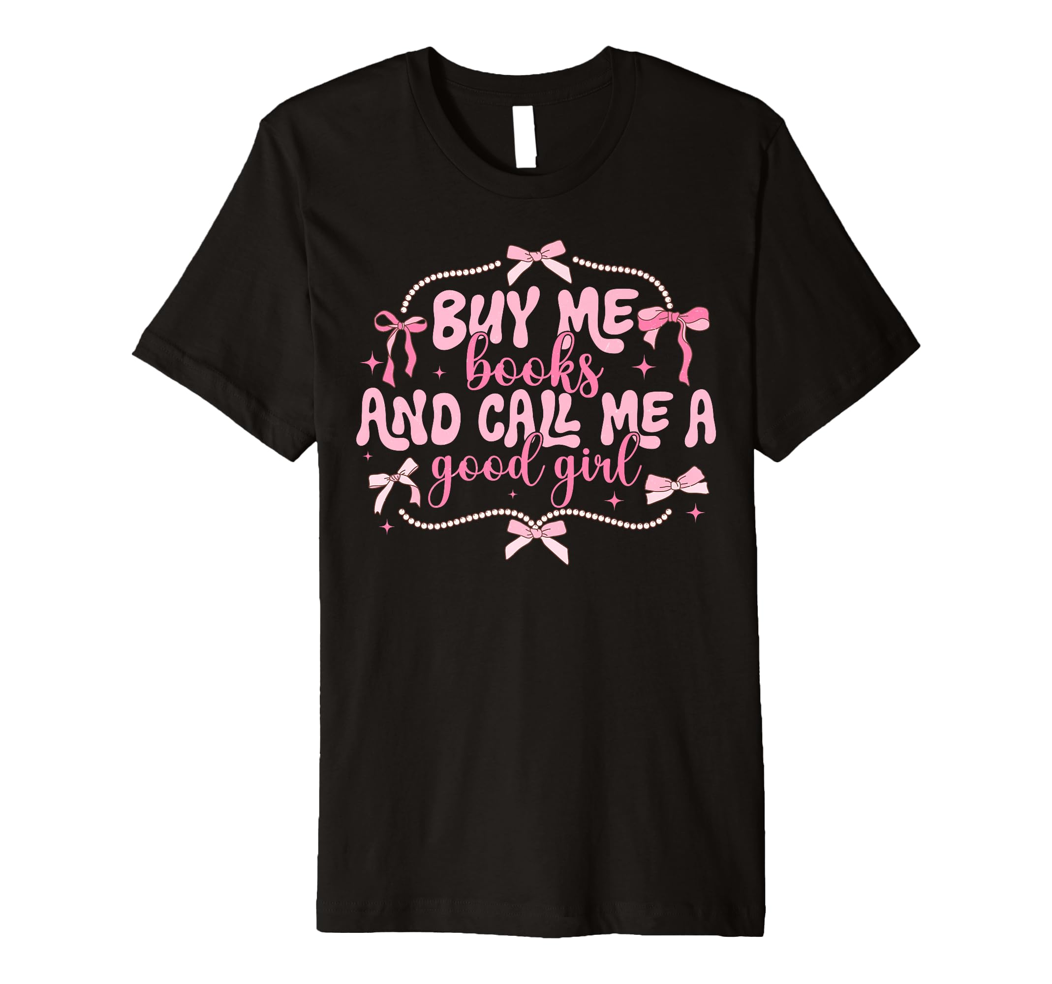 Buy Me Books And Call Me Good T-Shirt - Streetwear Style Men Women - T-Shirt, Sweatshirt, Hoodie
