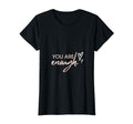 You Are Enough T-Shirt - Custom Art Print Unisex - T-Shirt, Sweatshirt, Hoodie