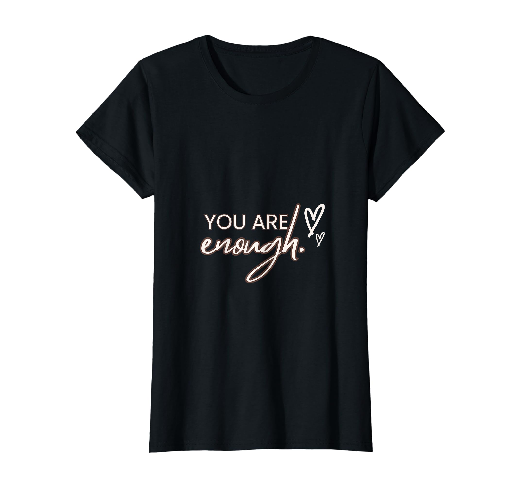 You Are Enough T-Shirt - Custom Art Print Unisex - T-Shirt, Sweatshirt, Hoodie