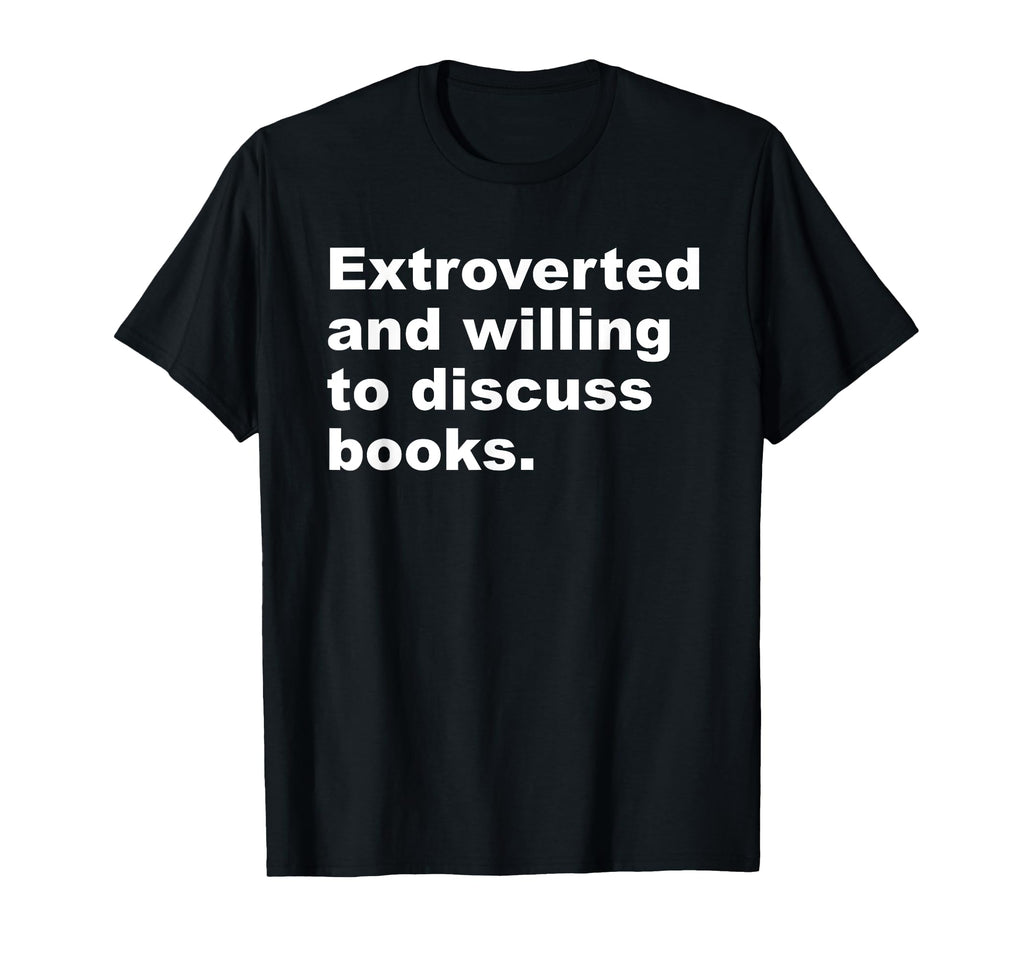 Extrovert Book Lover Avid Reader Bookish T-Shirt - Unique Graphic Men Women - T-Shirt, Sweatshirt, Hoodie