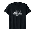 Im Going To Need To Keep Things Calm T-Shirt - Graphic Print for Adults - T-Shirt, Sweatshirt, Hoodie