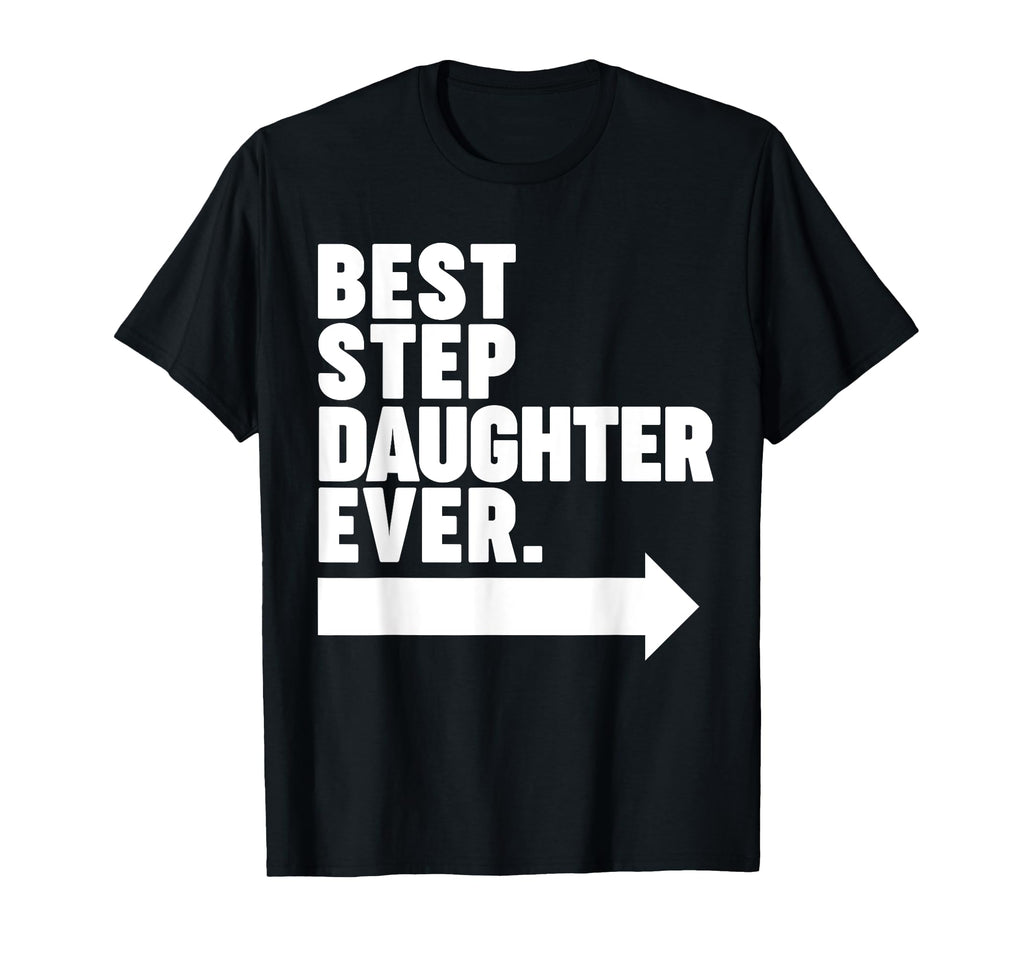 Best Step Daughter Ever T-Shirt - Casual Everyday Wear for Adults - T-Shirt, Sweatshirt, Hoodie